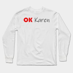 OK Karen Long Sleeve T-Shirt